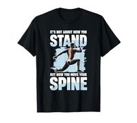 It's Not About How You Stand Spine Move T-Shirt