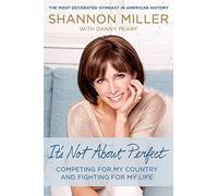 It's Not About Perfect: Competing for My Country and Fighting for My Life