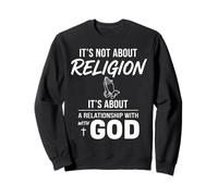 It's Not About Religion It's About Relationship Christian Sweatshirt