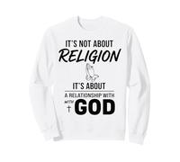 It's Not About Religion It's About Relationship Christian Sweatshirt