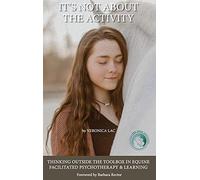It's Not About the Activity: Thinking Outside the Toolbox in Equine- Facilitated Psychotherapy and Learning