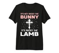 It's Not About The Bunny It's About The Lamb Easter Sunday Premium T-Shirt