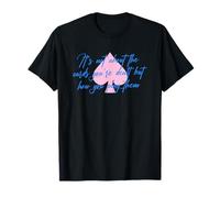 It's Not About The Cards You're Dealt But How You Play Them T-Shirt