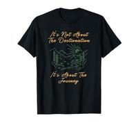 It's Not About The Destination It's About The Journey T-Shirt