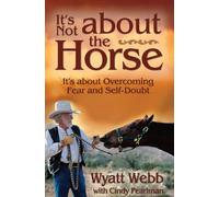 It's Not About the Horse: It's About Overcoming Fear and Self-Doubt
