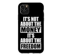 It's Not About The Money It's About The Freedom Entrepreneur Case for iPhone 11 Pro Max