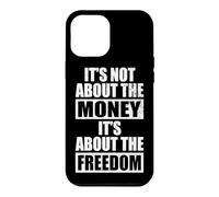 It's Not About The Money It's About The Freedom Entrepreneur Case for iPhone 12 Pro Max