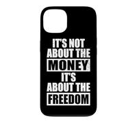 It's Not About The Money It's About The Freedom Entrepreneur Case for iPhone 13