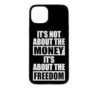 It's Not About The Money It's About The Freedom Entrepreneur Case for iPhone 15 Plus