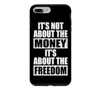 It's Not About The Money It's About The Freedom Entrepreneur Case for iPhone 7 Plus/8 Plus