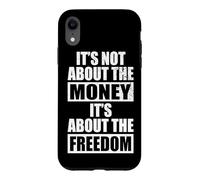 It's Not About The Money It's About The Freedom Entrepreneur Case for iPhone XR