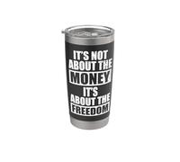 It's Not About The Money It's About The Freedom Entrepreneur Stainless Steel Insulated Tumbler