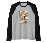 It's Not Alcoholism It's a Hobby Craft Beer Raglan Baseball Tee