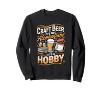 It's Not Alcoholism It's a Hobby Craft Beer Sweatshirt