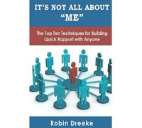 It's Not All about Me: The Top Ten Techniques for Building Quick Rapport with Anyone (Paperback) - Common