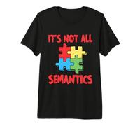 It's Not All Semantics - SLP Speech Therapy Speech Therapy Premium T-Shirt