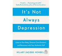 Hilary Jacobs Hendel – It's Not Always Depression: New Theory of Listening to Your Body – Paperback