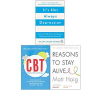 It's Not Always Depression, Cognitive Behavioural Therapy, Reasons to Stay Alive 3 Books Collection Set