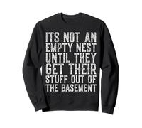 its not an empty nest until they get their stuff out quote Sweatshirt