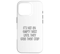 It's Not An Empty Nest Until They Grab Their Crap Case for iPhone 16 Pro