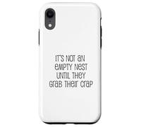 It's Not An Empty Nest Until They Grab Their Crap Case for iPhone XR