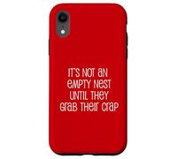It's Not An Empty Nest Until They Grab Their Crap Case for iPhone XR