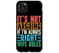 It's Not Arguing If I'm Always Right Wife Rules Couple Case for iPhone 11 Pro Max
