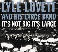 It's Not Big It's Large by Lyle Lovett (2007) Audio CD