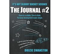 It's Not Bloody Rocket Science: Room to scribble. Time to think. Personal Development made simple.