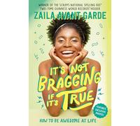 It's Not Bragging If It's True: How to Be Awesome at Life: How to Be Awesome at Life, from a Winner of the Scripps National Spelling Bee