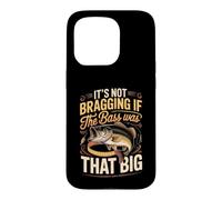 It's Not Bragging If the Bass Was That Big Fishing Case for iPhone 15 Pro