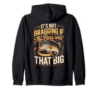 It's Not Bragging If the Bass Was That Big Fishing Zip Hoodie