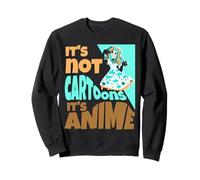Its not Cartoons its anime Sweatshirt