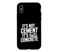 It's Not Cement It's Concrete Funny Builder Case for iPhone X/XS