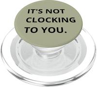 IT'S NOT CLOCKING TO YOU. PopSockets PopGrip for MagSafe