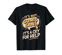 It's Not Comic Sans It's a Cry for Help Graphic Design Value Graphic T-Shirt, Men, Black, L