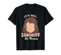 It's Not Dandruff It's Drama Sarcastic Ironic Humor T-Shirt