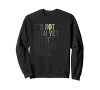 It's Not Dark Yet But It's Getting There, Realist Sweatshirt