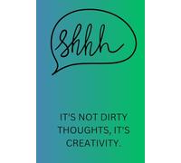 It's Not Dirty Thoughts, It's Creativity : Funny Notebook: Hilarious Sarcastic Notebook - Perfect for Work & Office!