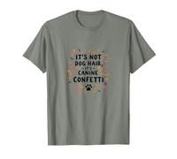 Its Not Dog Hair Its Canine Confetti Funny Pet Quote T-Shirt, Men, Olive Heather, S