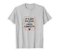 Its Not Dog Hair Its Canine Confetti Funny Pet Quote T-Shirt, Men, Silver, 3XL