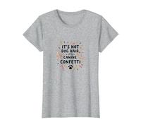 Its Not Dog Hair Its Canine Confetti Funny Pet Quote T-Shirt, Women, Heather Grey, S