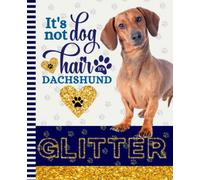 It's Not Dog Hair It's Dachshund Glitter: 7.5 x 9.25 / Brown Dog Composition Notebook Wide Ruled / 108 Pages / Stationery Gift for Note Taking / Paw Print Pattern Funny Quote Cover