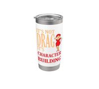 Its Not Drag Its Character Building IDD Pride Quote Stainless Steel Insulated Tumbler