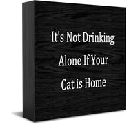 It'S Not Drinking Alone If Your Cat Is Home Home Office Decor Wooden Box Sign, Decorative Positive Office Desk Accessories Wood Plaque Wood Table Sign For Tv Cabinet Shelf 5 X 5 Inch