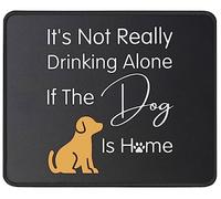 It's Not Drinking The Dog is Home Mouse Pad - Funny Gift for The Dog Lover, Him, Her, Birthdays, Anniversaries, Retirement, Mother, Father, 9.4"x7.9" Mouse Mat