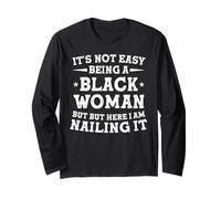 It's Not Easy Being a Black Woman Black History Month Pride Long Sleeve T-Shirt