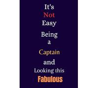 It's Not Easy Being a Captain and Looking This Fabulous: A Gift Notebook for Writing