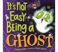 It's Not Easy Being A Ghost: A Silly, Spooky Book for Kids and Toddlers