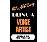 It's Not Easy Being a Voice Artist and Looking this Fabulous: A Cute Lined Journal & Notebook Gift for Writing - Cool Birthday Present